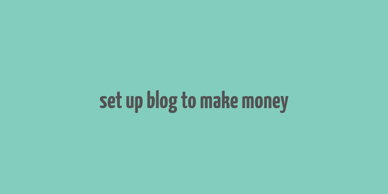 set up blog to make money