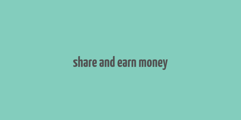 share and earn money