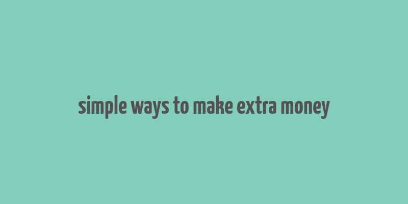 simple ways to make extra money