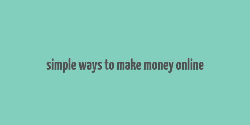 simple ways to make money online