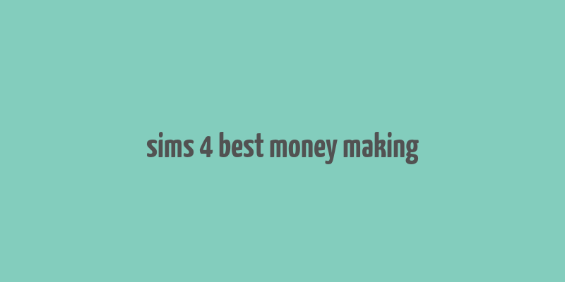 sims 4 best money making