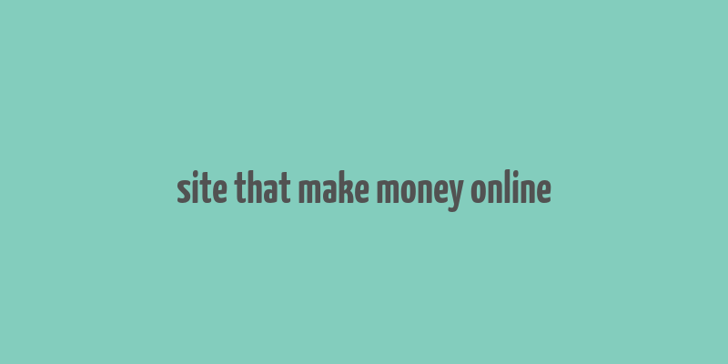 site that make money online