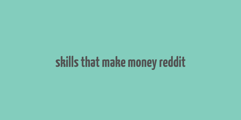 skills that make money reddit