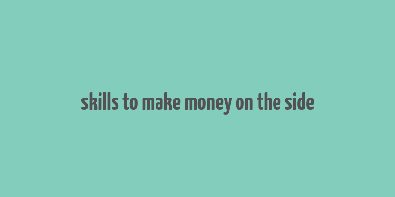 skills to make money on the side