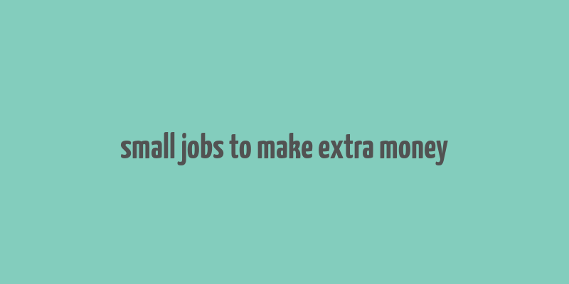 small jobs to make extra money