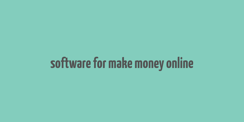 software for make money online