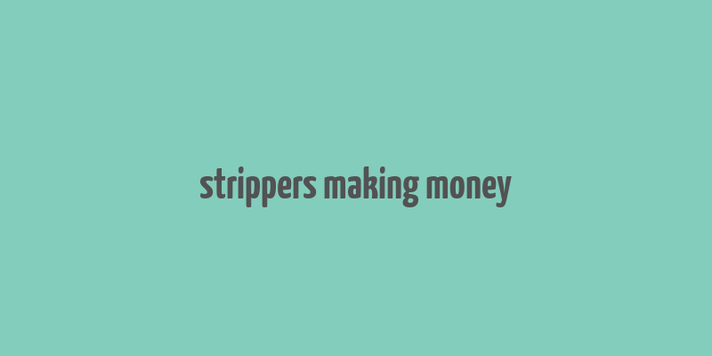 strippers making money