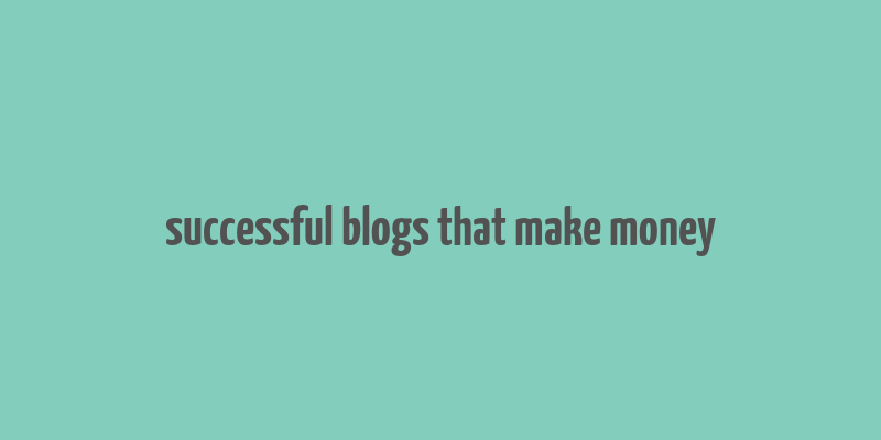 successful blogs that make money