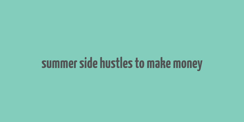 summer side hustles to make money