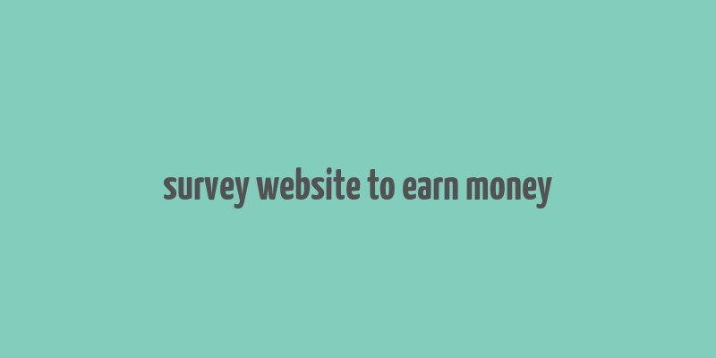 survey website to earn money