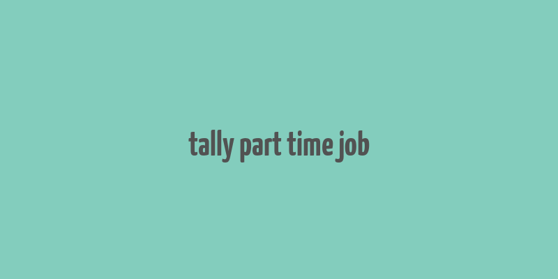 tally part time job