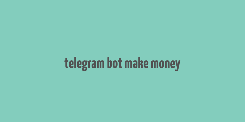 telegram bot make money