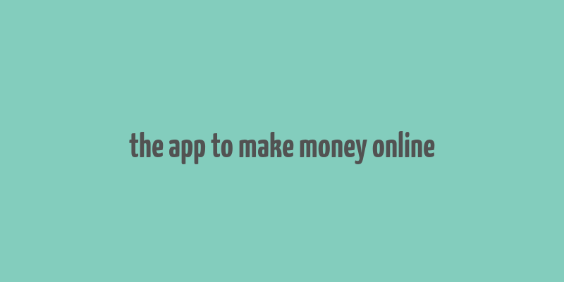 the app to make money online