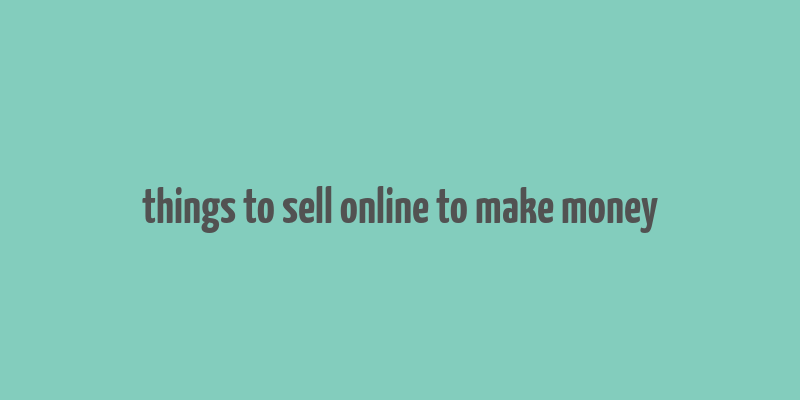 things to sell online to make money