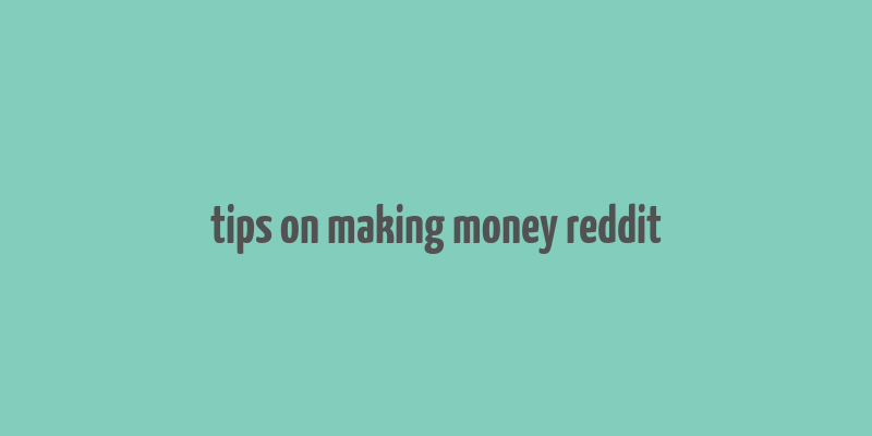 tips on making money reddit