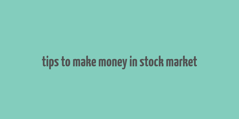 tips to make money in stock market