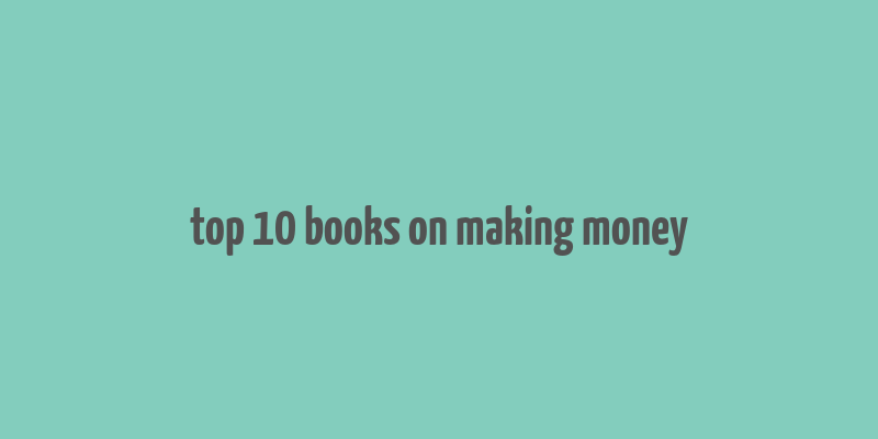 top 10 books on making money