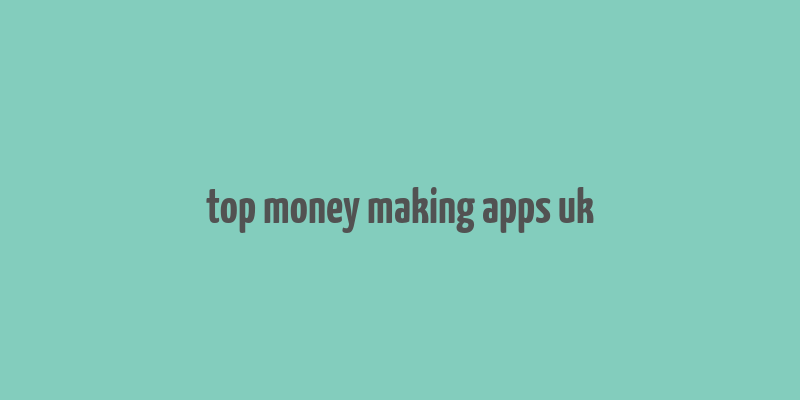 top money making apps uk