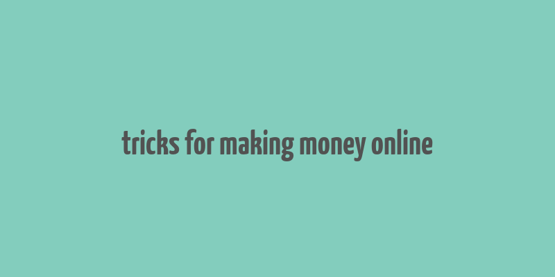 tricks for making money online