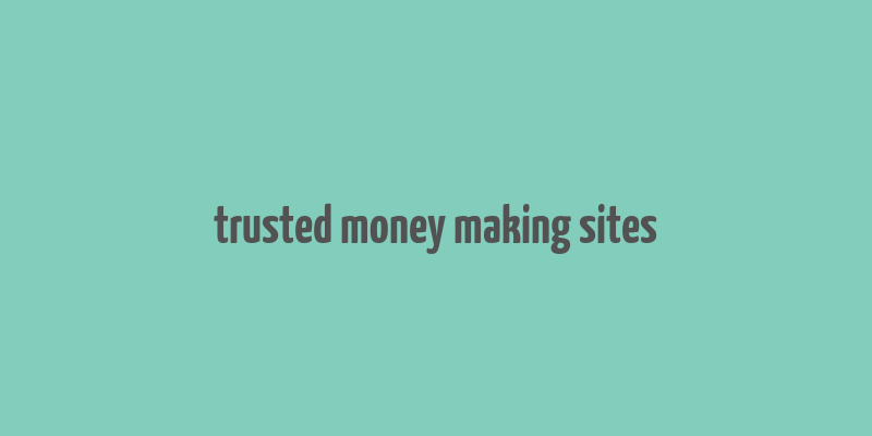 trusted money making sites