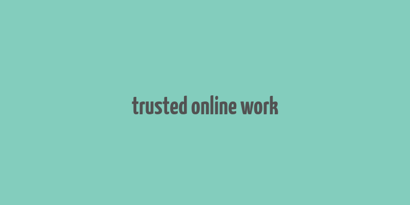 trusted online work