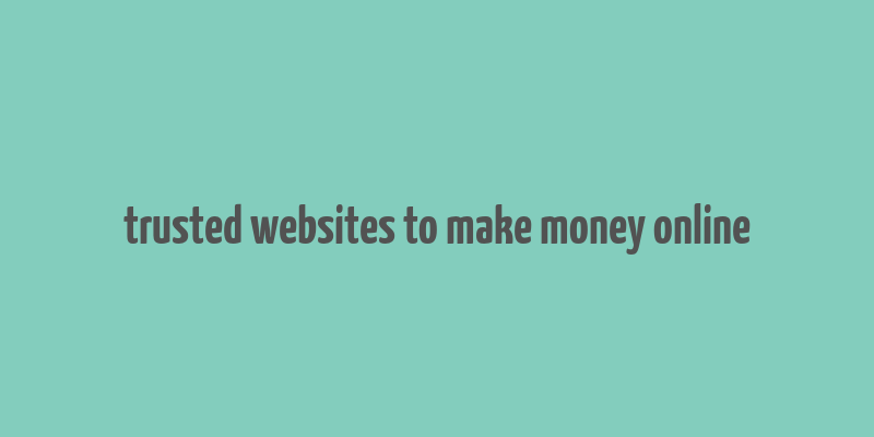 trusted websites to make money online