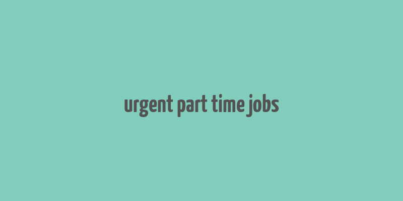 urgent part time jobs