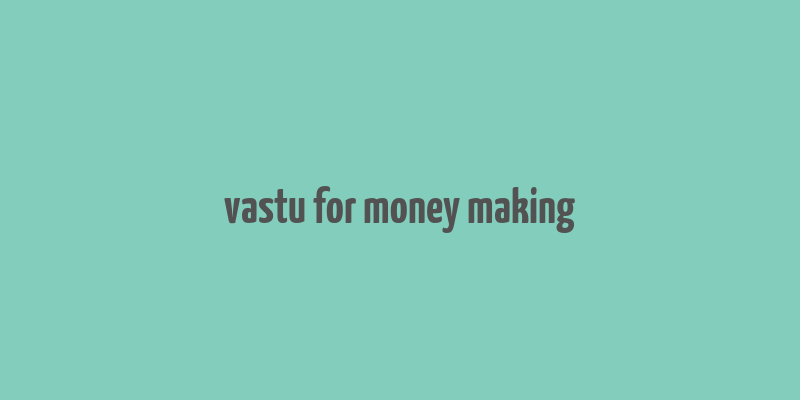 vastu for money making