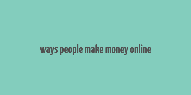 ways people make money online