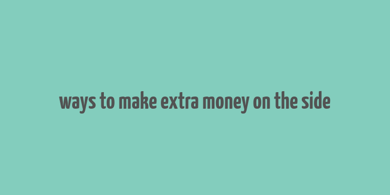 ways to make extra money on the side