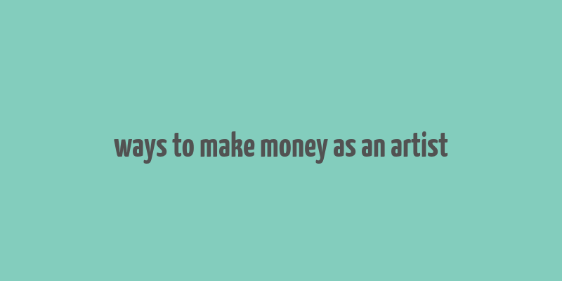 ways to make money as an artist