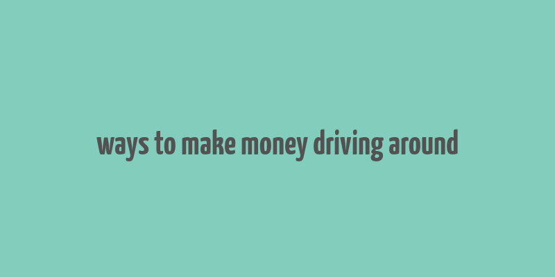 ways to make money driving around