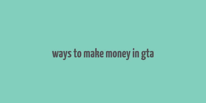 ways to make money in gta