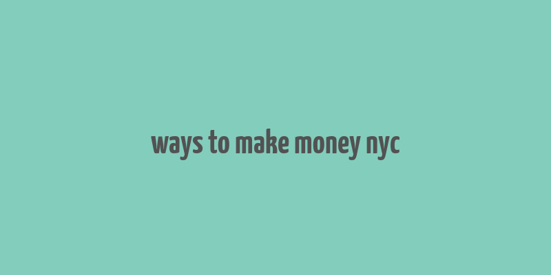 ways to make money nyc