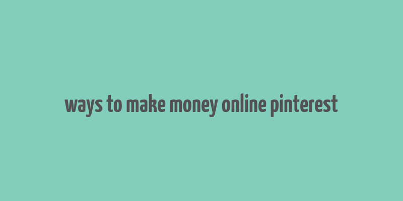 ways to make money online pinterest