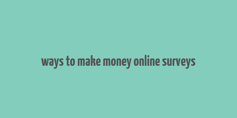 ways to make money online surveys