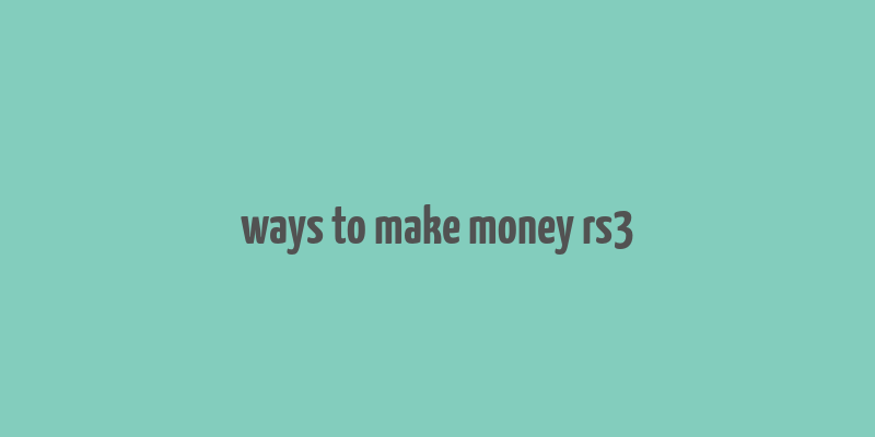 ways to make money rs3