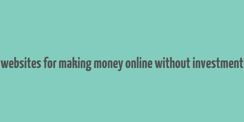 websites for making money online without investment