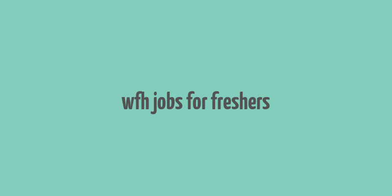 wfh jobs for freshers