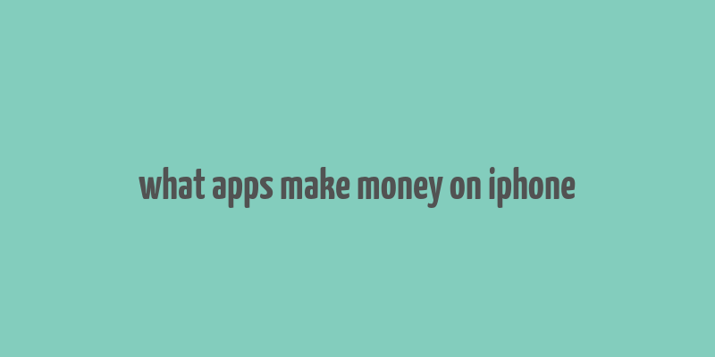 what apps make money on iphone