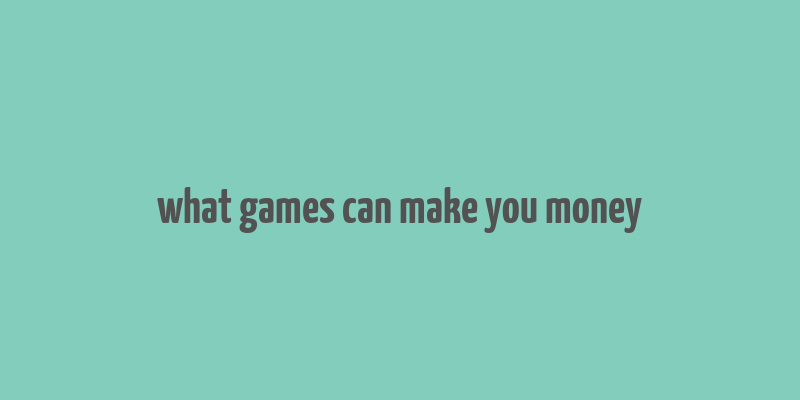 what games can make you money