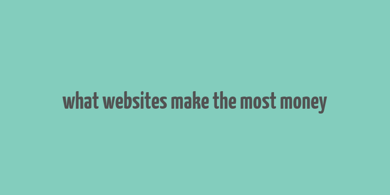 what websites make the most money