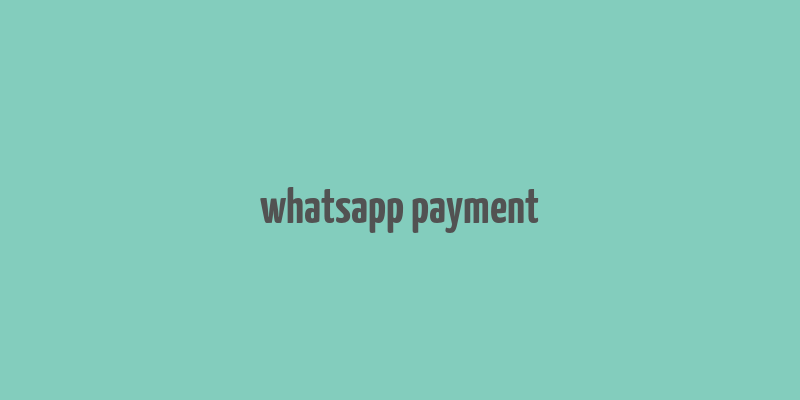 whatsapp payment