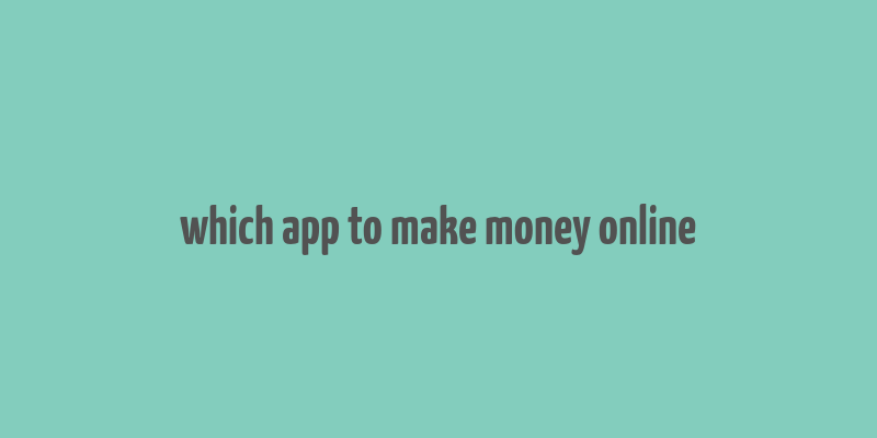 which app to make money online