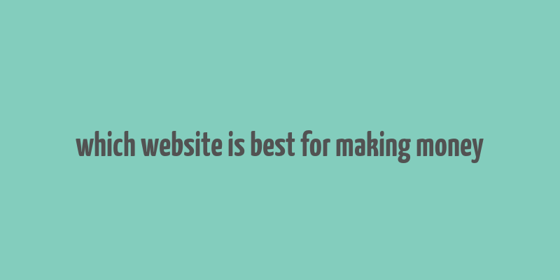 which website is best for making money