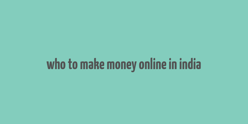 who to make money online in india