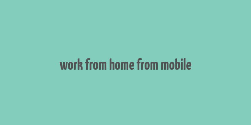 work from home from mobile