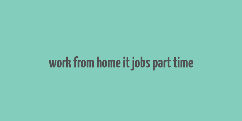 work from home it jobs part time