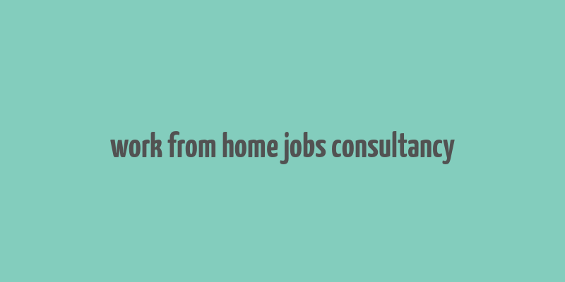 work from home jobs consultancy