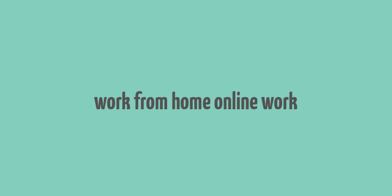 work from home online work